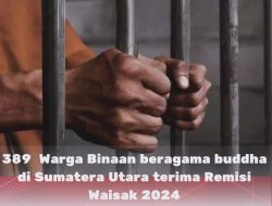 Sebanyak 389 Warga Binaan Beragama Budha di Sumatera Utara Peroleh Remisi pada hari Raya Waisak 2024